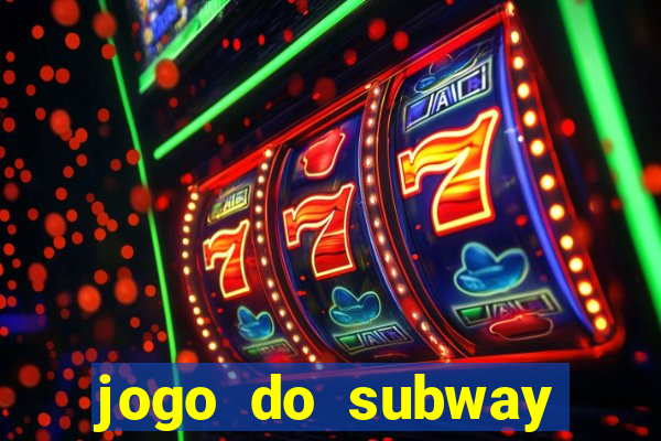 jogo do subway surf de ganhar dinheiro